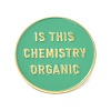 Is This Chemistry Organic Enamel Pin JEWB-C008-01LG-1