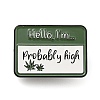 Hello I'm Probably High Rectangle Social Dialogue Box Enamel Pins JEWB-Z010-04D-EB-1